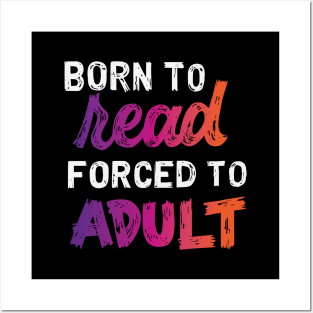 Born to Read, Forced to Adult Posters and Art